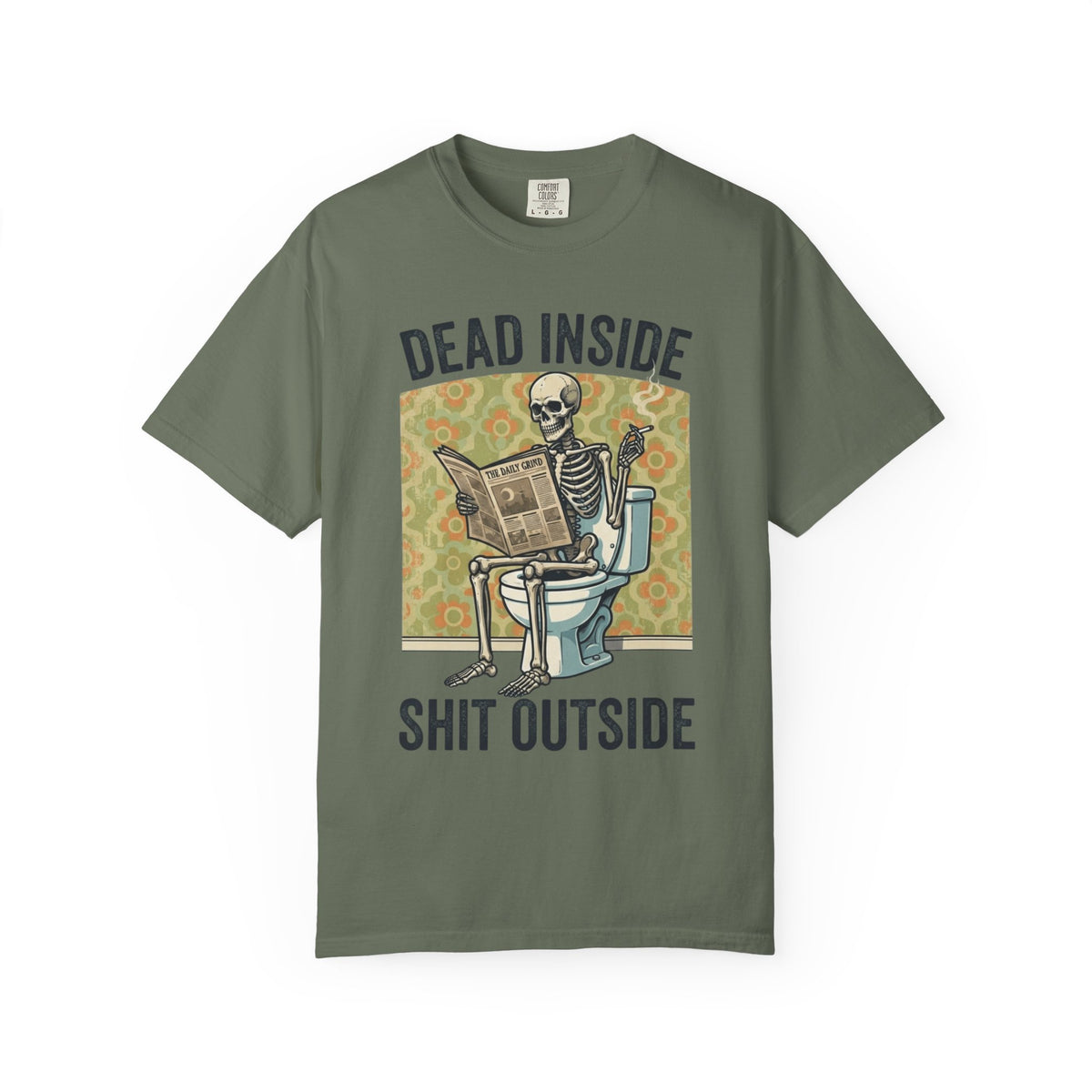 Color: Moss | Dead Inside Shit Outside Unisex Garment-Dyed Tee