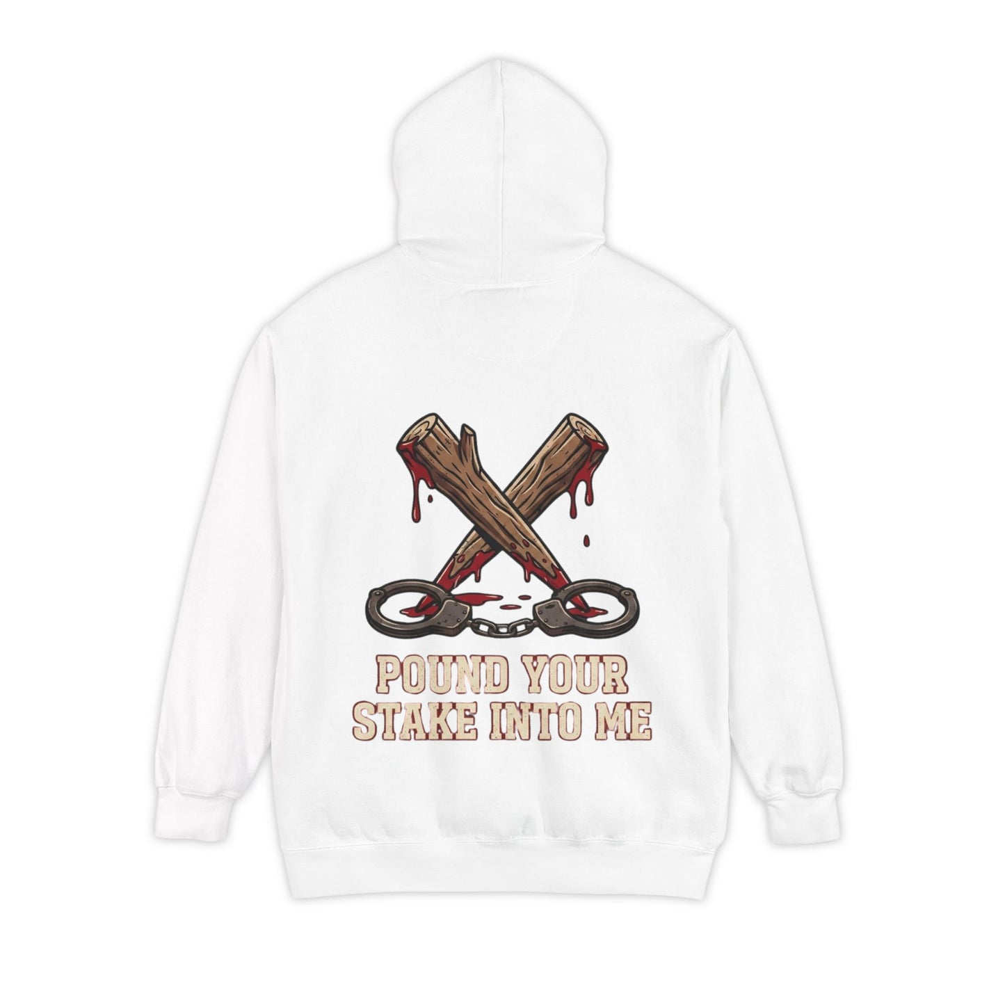 "Pound Your Stake In Me" Garment-Dyed Hoodie