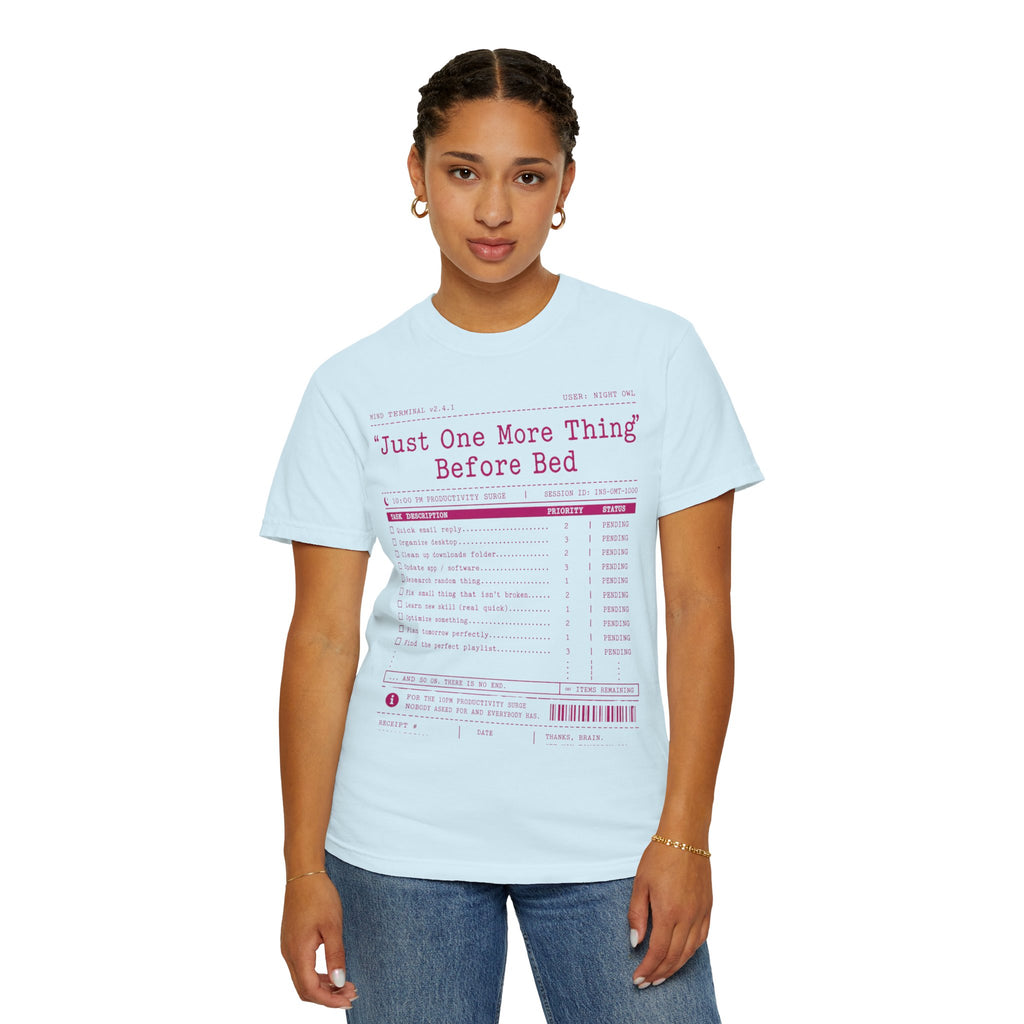 "Just One More Thing Before Bed" Unisex Garment-Dyed Tee