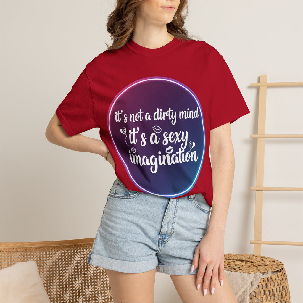 "It's Not a Dirty Mind, it's a sexy imagination" Unisex Garment-Dyed T-shirt