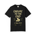 "Endure to the End" Unisex Garment-Dyed T-shirt