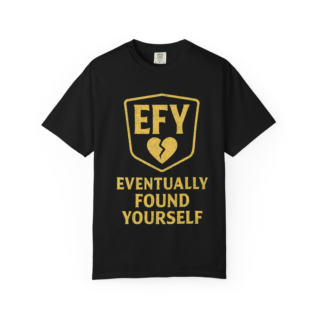 "Eventually Found Yourself" Unisex Garment-Dyed T-shirt
