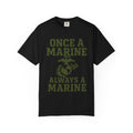 "Always a Marine" Unisex Garment-Dyed T-shirt