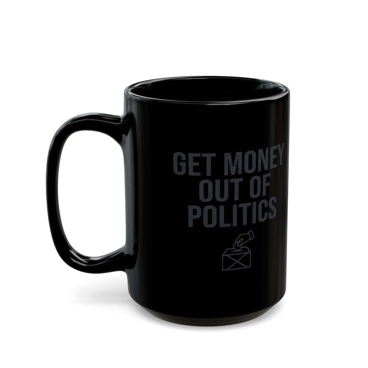 "Protest Series - Get Money Out Of Politics" Black Ceramic Mug — Graphic