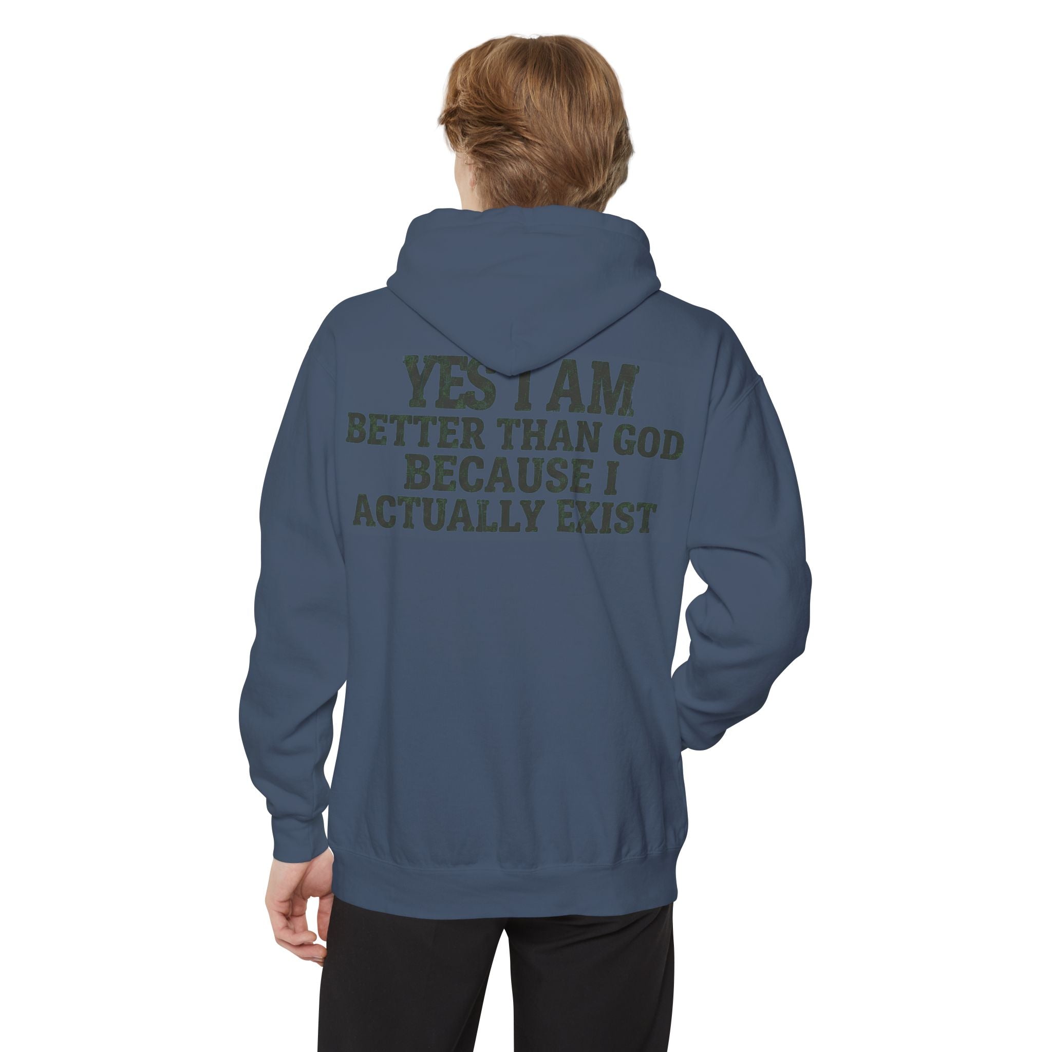"Better than God" Garment-Dyed Hoodie