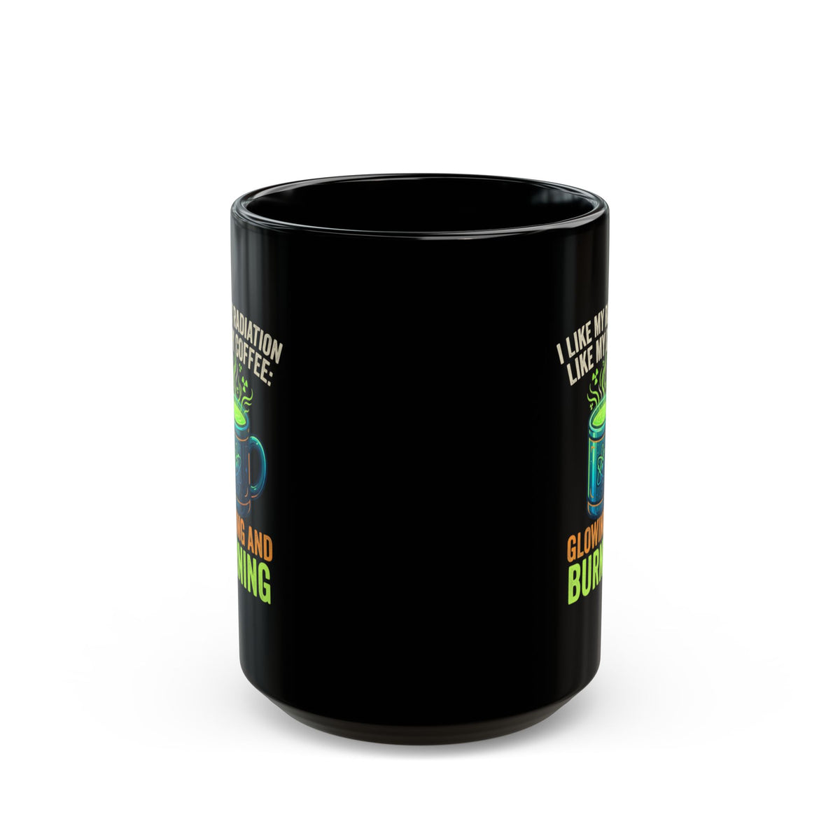 "I Like My Radiation Like My Coffee" Black Ceramic Mug