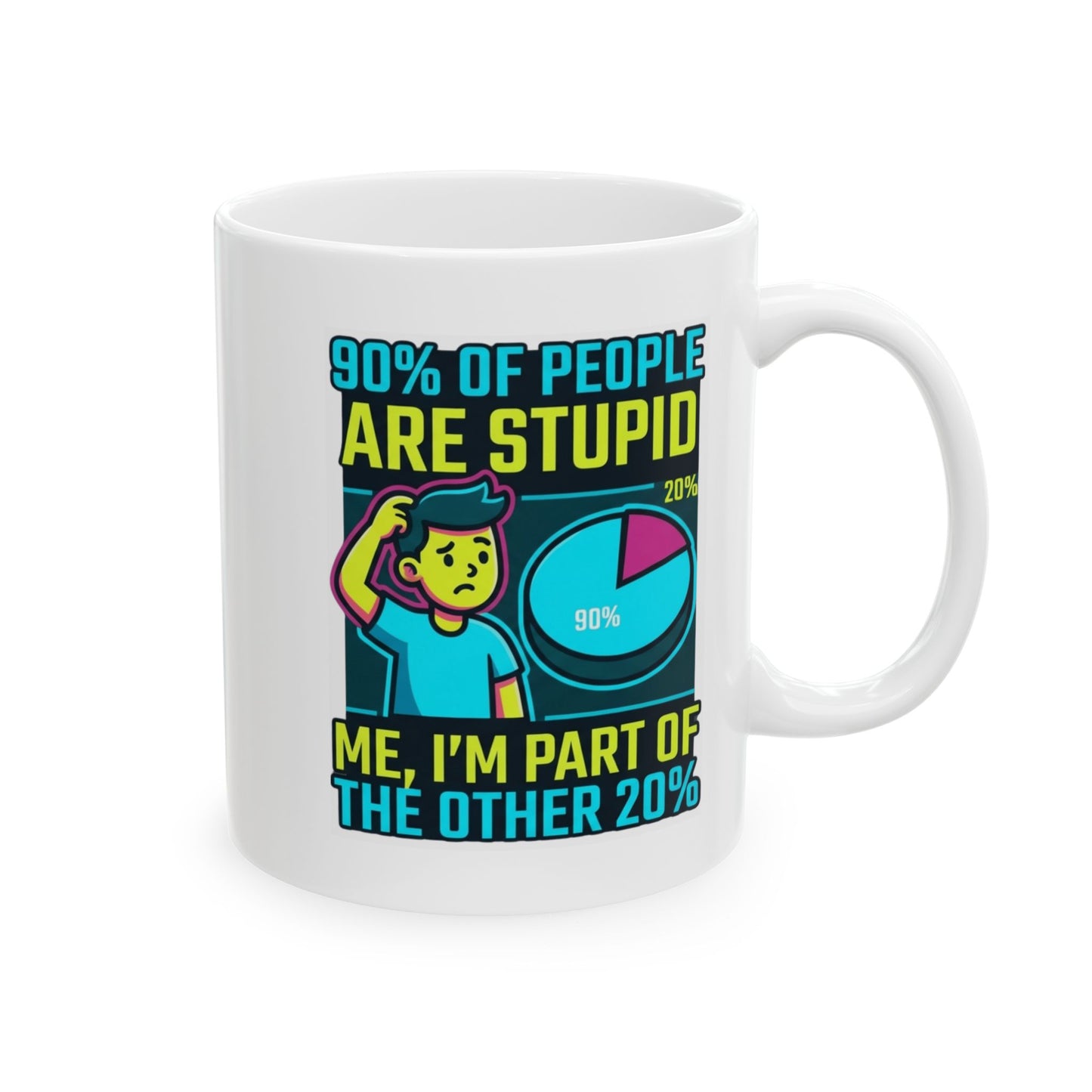"90% Of People Are Stupid" White Ceramic Mug