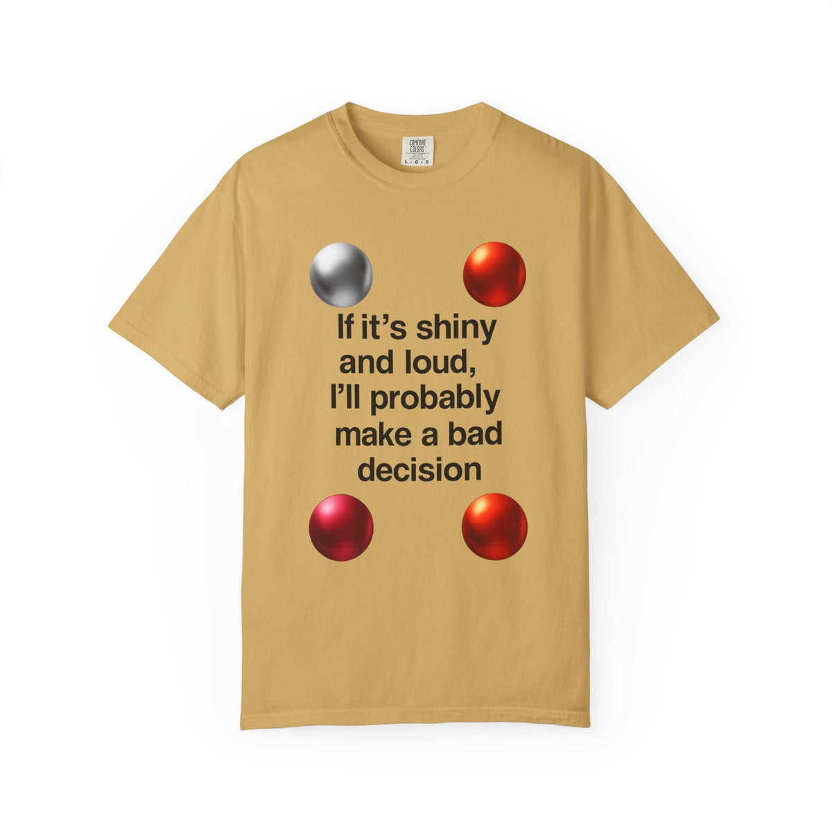 Color: Mustard | Shiny and Loud Bad Decision Unisex Garment-Dyed T-shirt