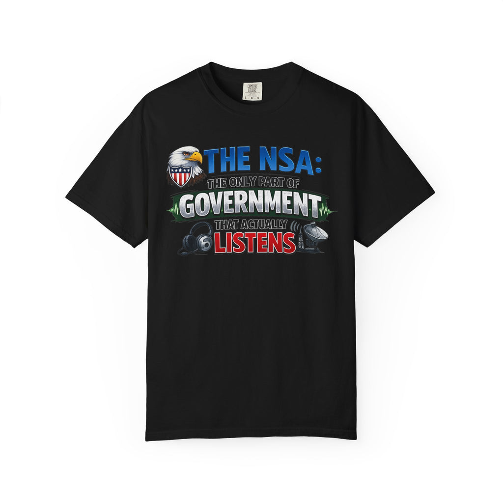 They're Always Listening - Classic | Garment-Dyed Tee — AttitudeShirts