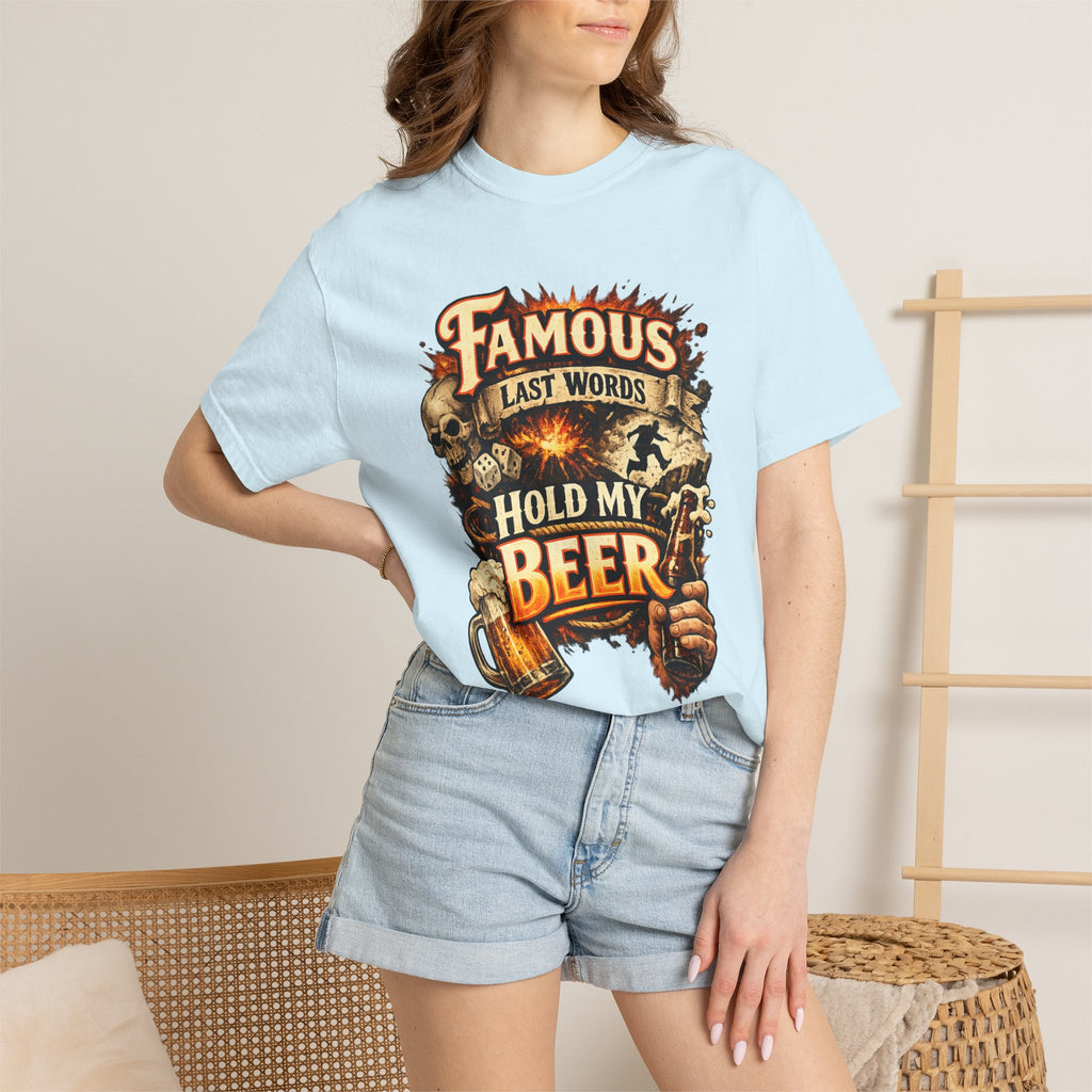 "Famous Last Words Hold My Beer" Unisex Garment-Dyed T-shirt