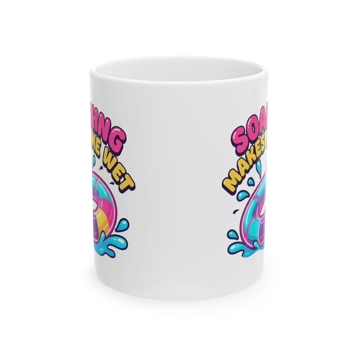 "Soaking Makes Me Wet" White Ceramic Mug