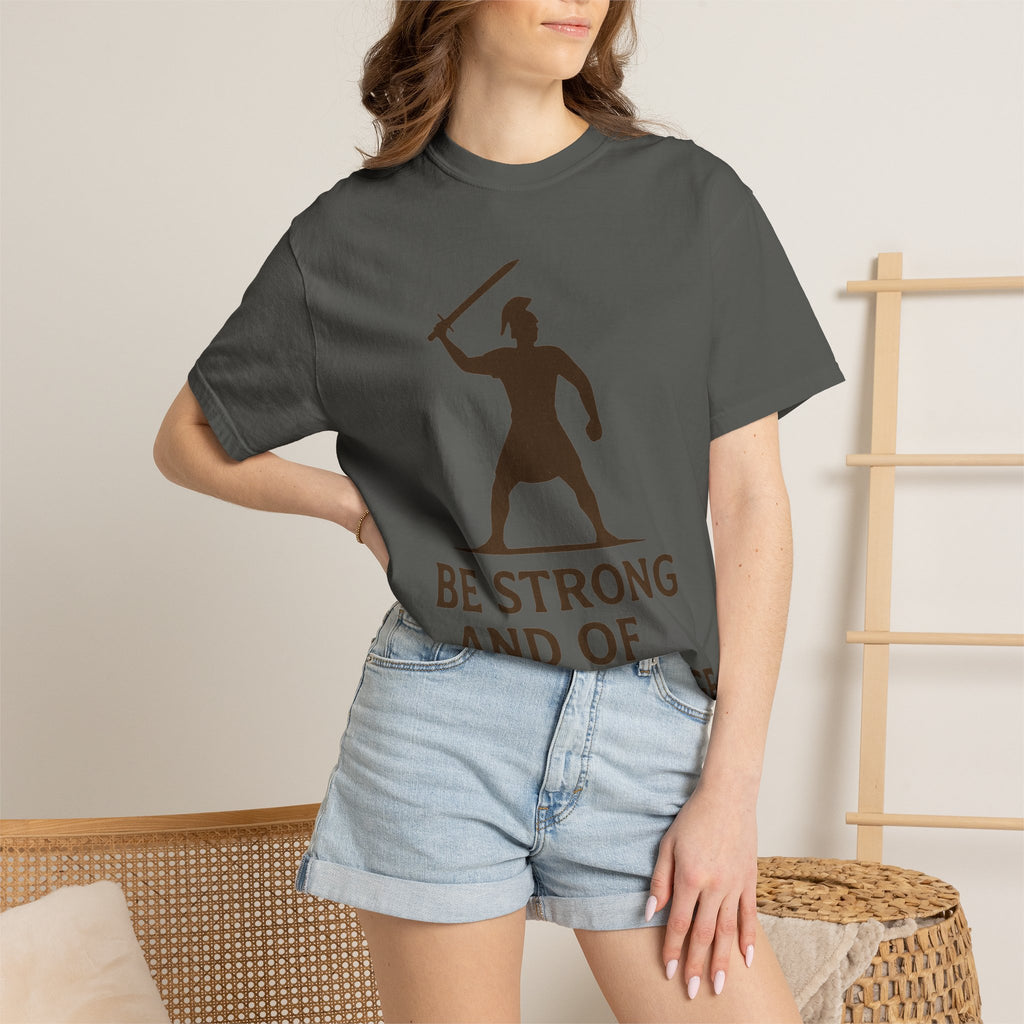 “Be Strong and of Good Courage” Unisex Garment-Dyed T-shirt