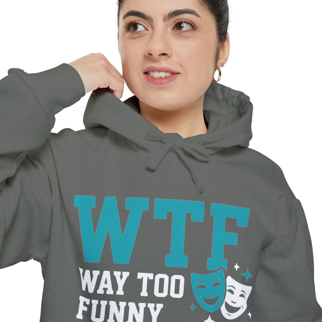 WTF? Nah, Way Too Funny | Garment-Dyed Hoodie — AttitudeShirts