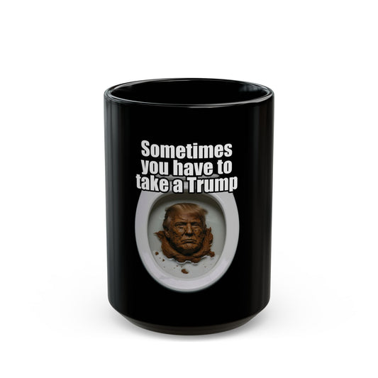 "Sometimes You Have to Take A Trump" Black Ceramic Mug