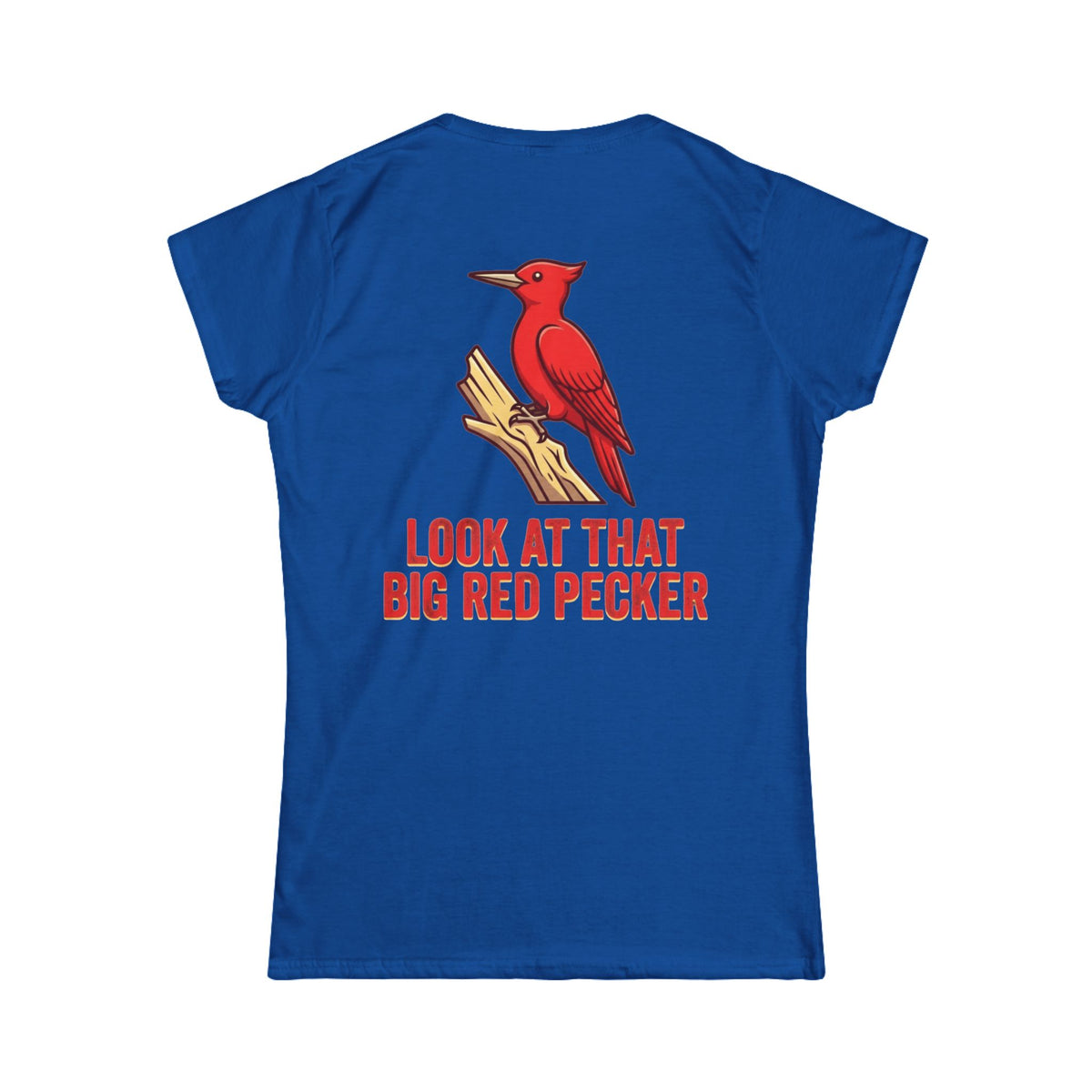 "Look At That Big Red Pecker" Women's Tee