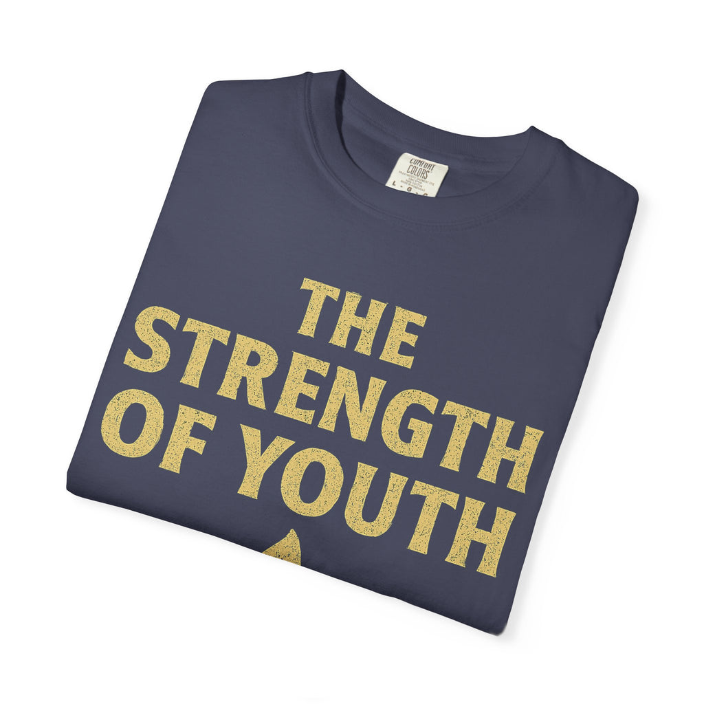"Strength of Youth" Unisex Garment-Dyed T-shirt