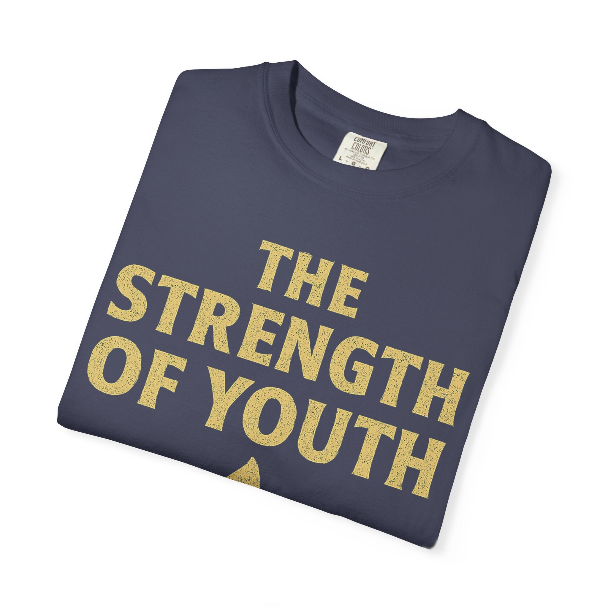 "Strength of Youth" Unisex Garment-Dyed T-shirt
