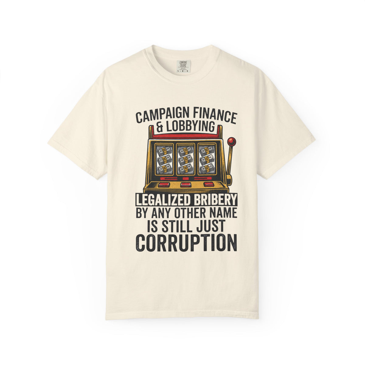 Color: Ivory | Protest Series - Get Money Out Of Politics Unisex Garment-Dyed Tee