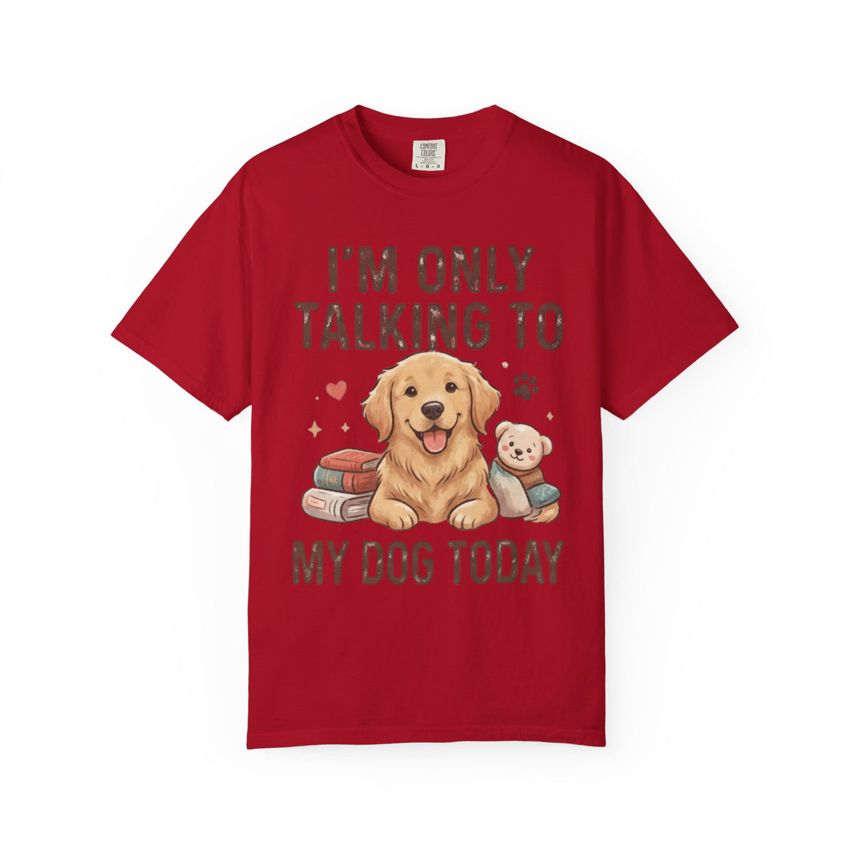 "I'm Only Talking To My Dog Today" Unisex Garment-Dyed Tee