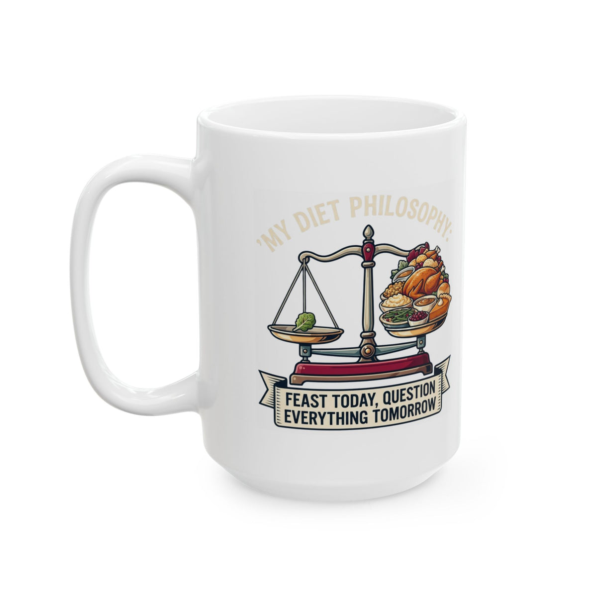 "My Diet Philosophy" White Ceramic Mug