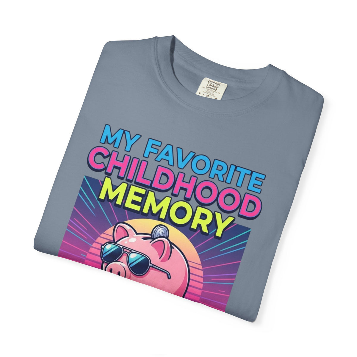 "Favortie Childhood Memories - Not Paying Bills" Unisex Garment-Dyed Tee