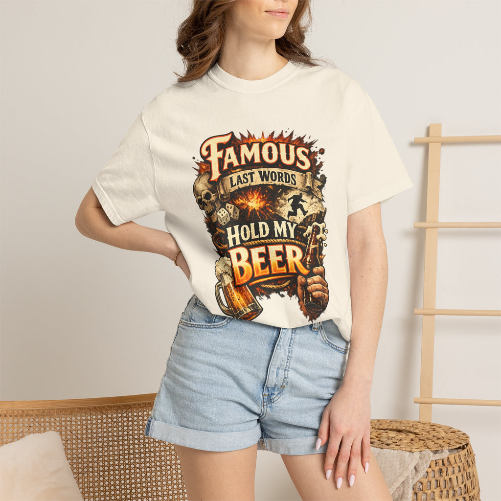 "Famous Last Words Hold My Beer" Unisex Garment-Dyed T-shirt