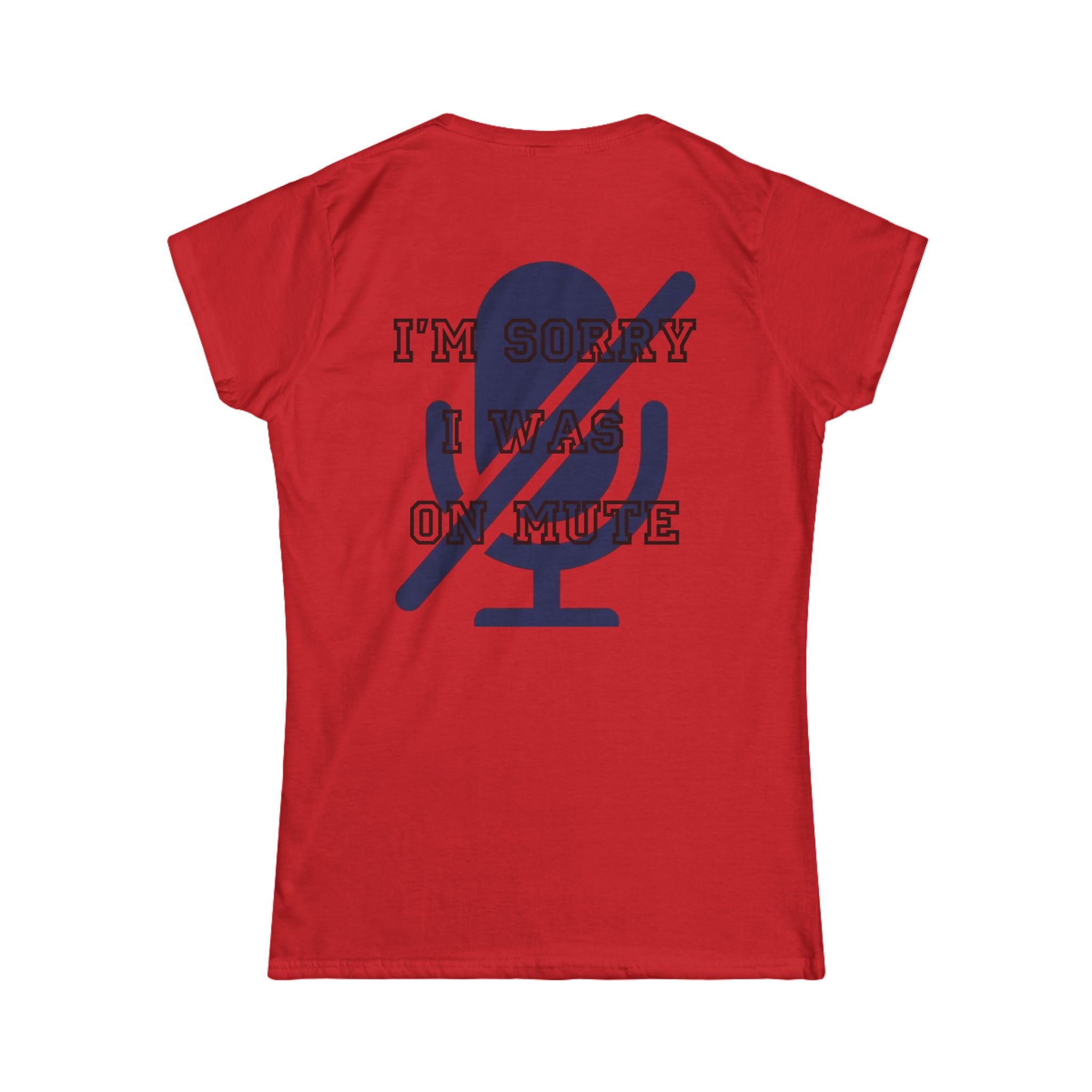 "I'm Sorry I Was On Mute" Women's Tee