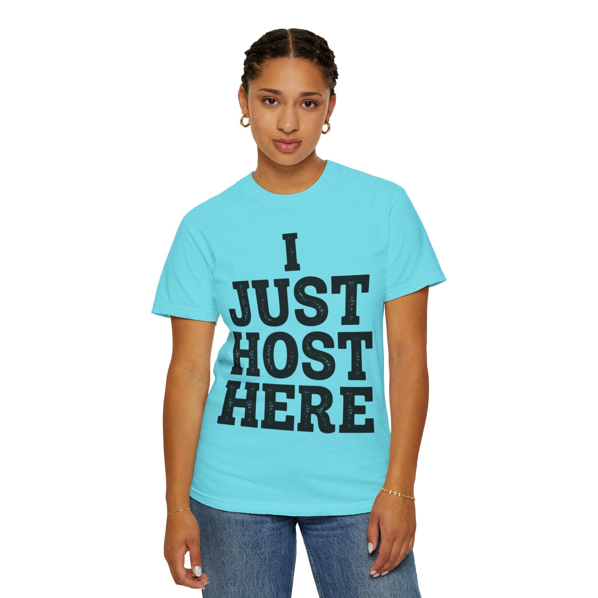 "I Just Host Here" Unisex Garment-Dyed Tee