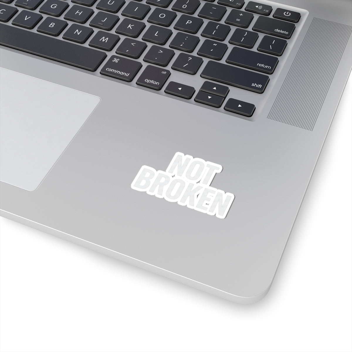 "Not Broken" Sticker