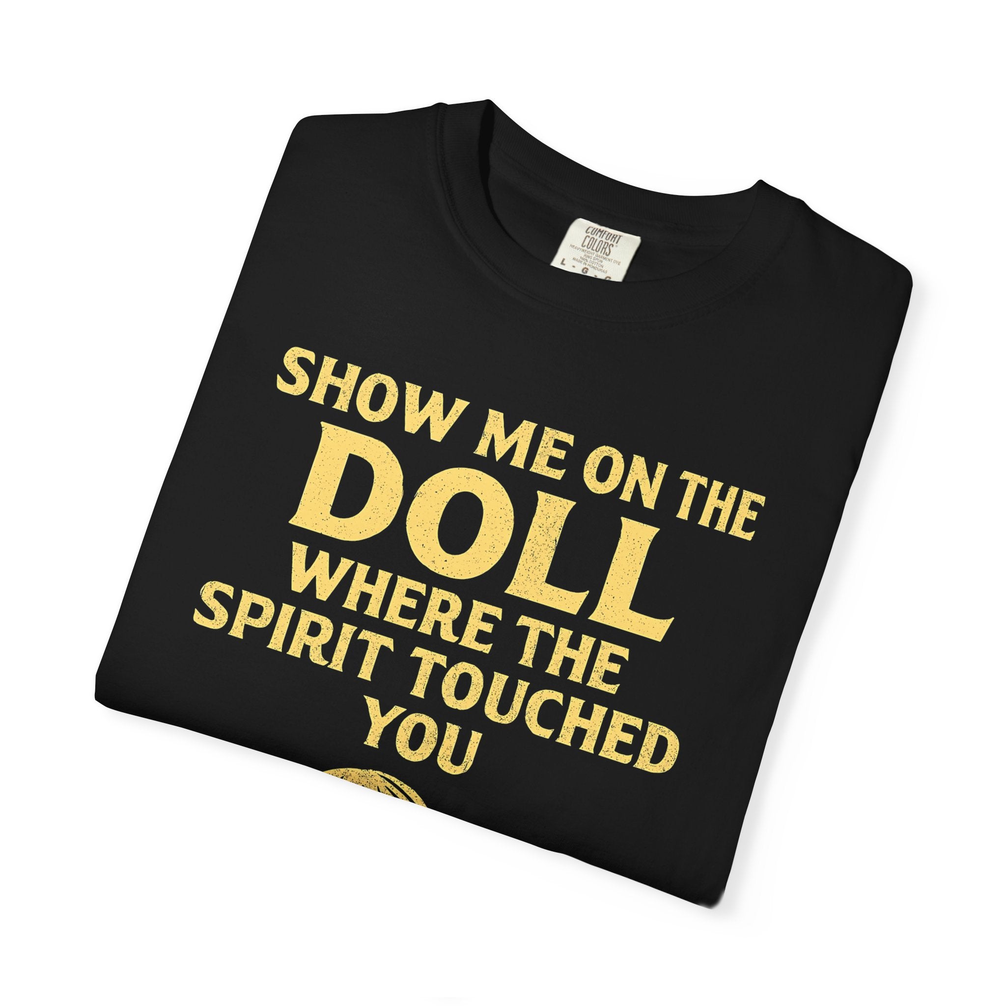 "Show Me On The Doll" Unisex Garment-Dyed T-shirt