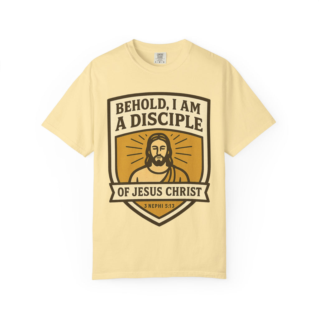 "Behold, I am a Disciple of Jesus Christ" Unisex Garment-Dyed T-shirt