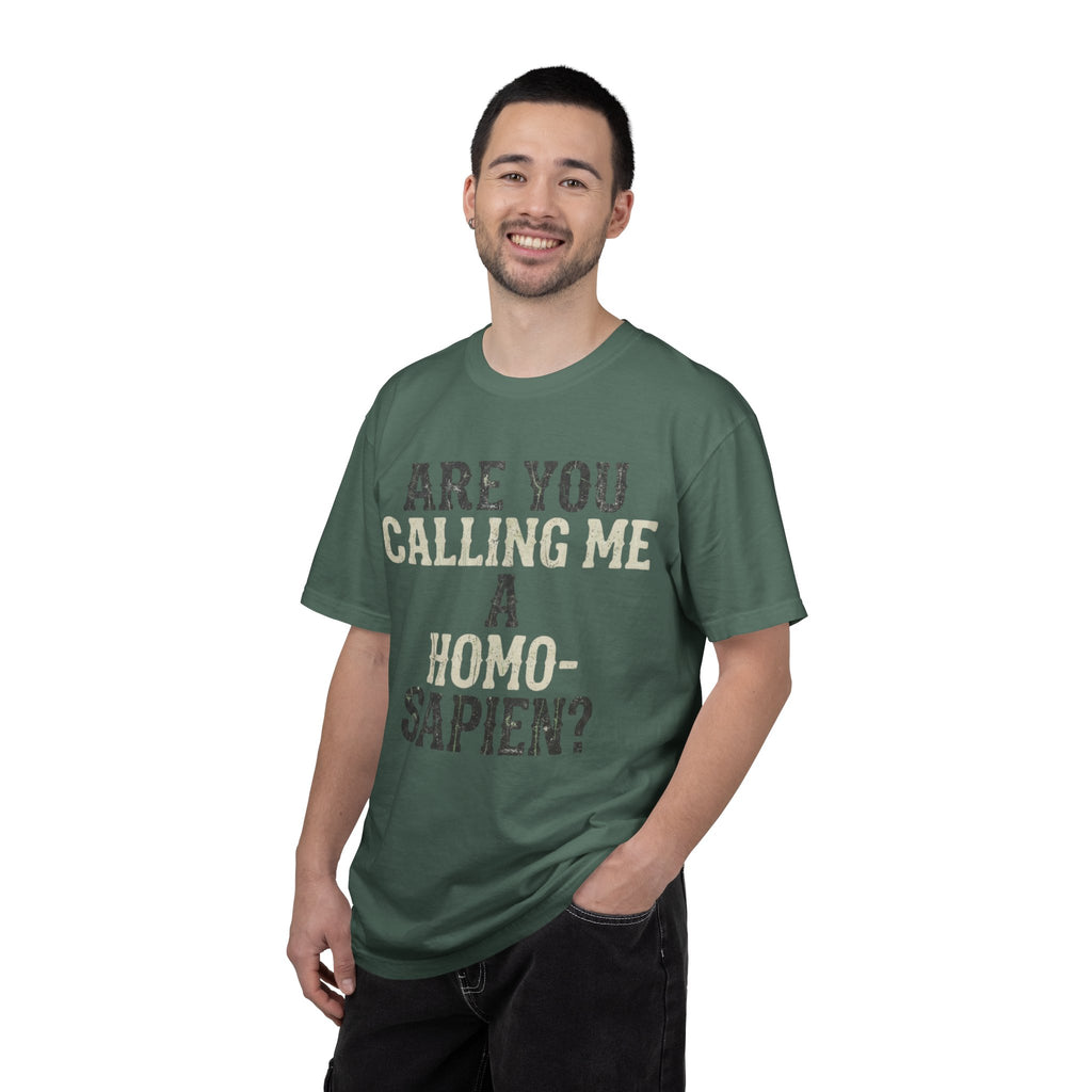 "Are You Calling Me a Homo-Sapien" Unisex Garment-Dyed Tee
