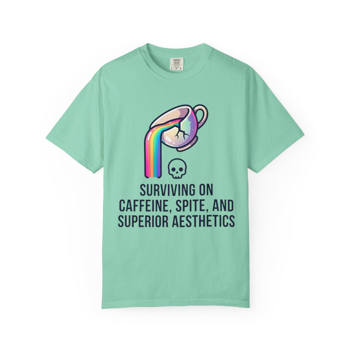 "Surviving on Caffeine Spite and Superior Aesthetics" Unisex Garment-Dyed Tee