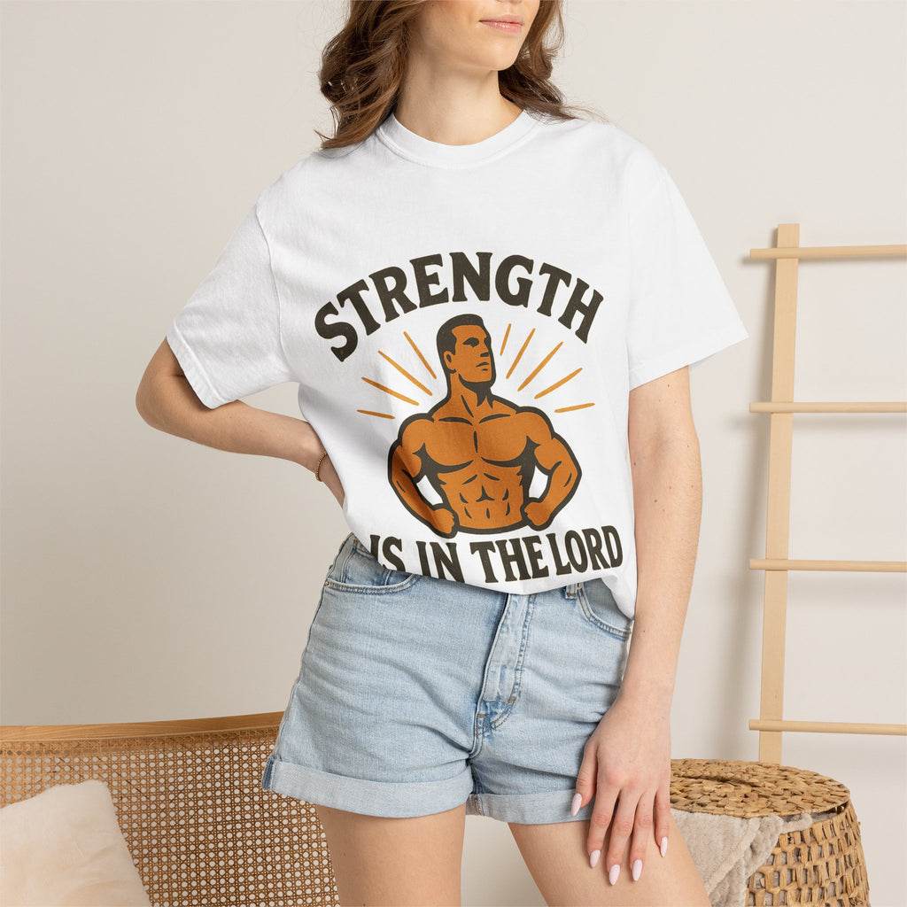 "Strength is in the Lord" Unisex Garment-Dyed T-shirt