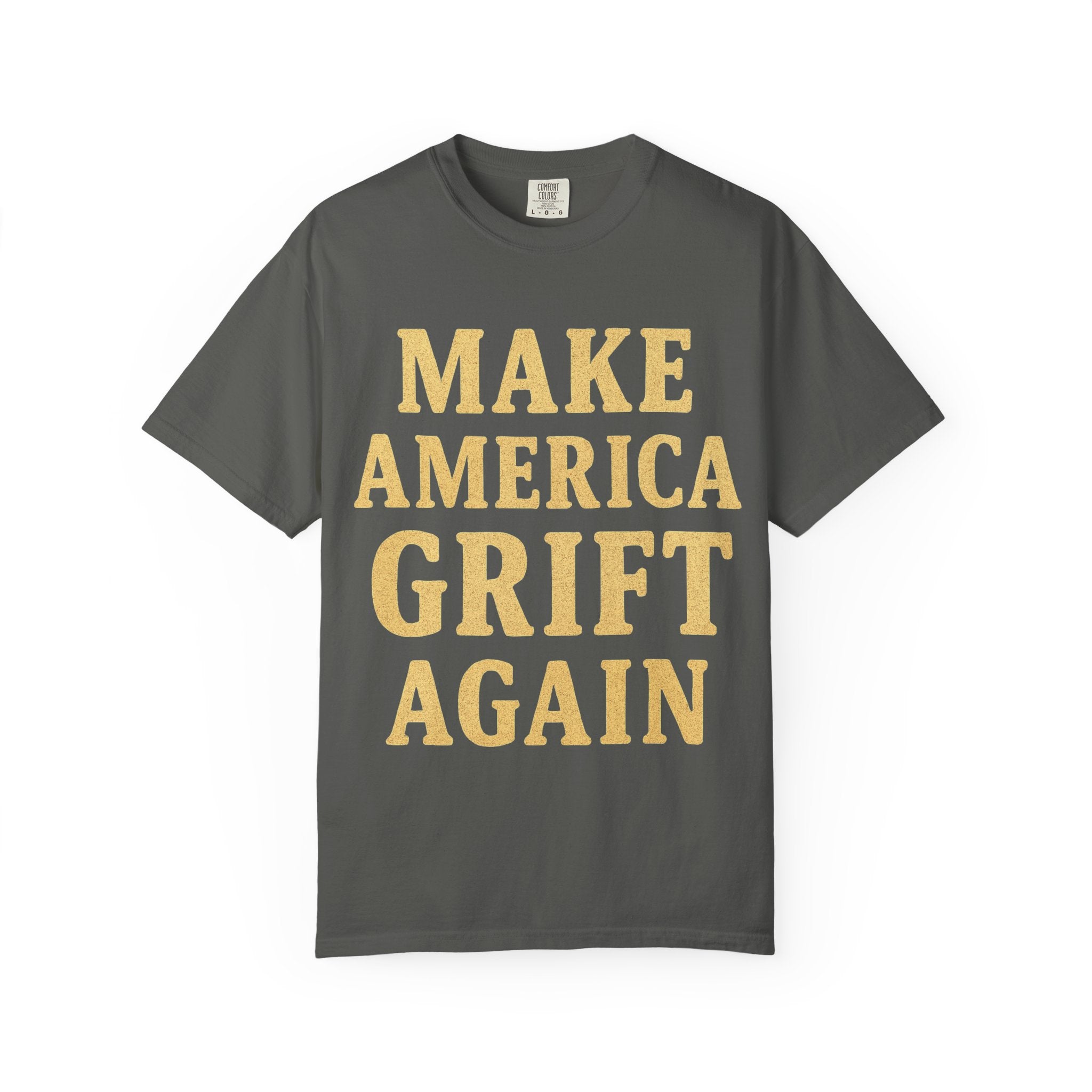 "Make America Grift Again" Unisex Garment-Dyed T-shirt
