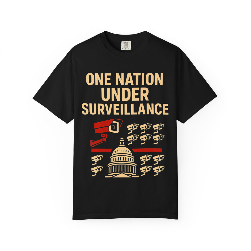 "One Nation Under Surveillance T-Shirt" Unisex Garment-Dyed T-shirt