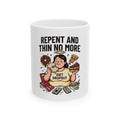 "Repent and Thin No More" White Ceramic Mug