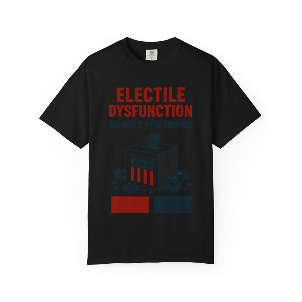 "Electile Dysfunction" Unisex Garment-Dyed T-shirt