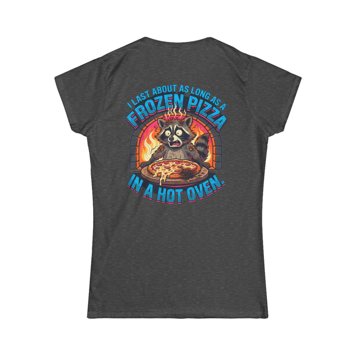 Color: Dark Heather | Frozen Pizza in a Hot Oven Women's Tee