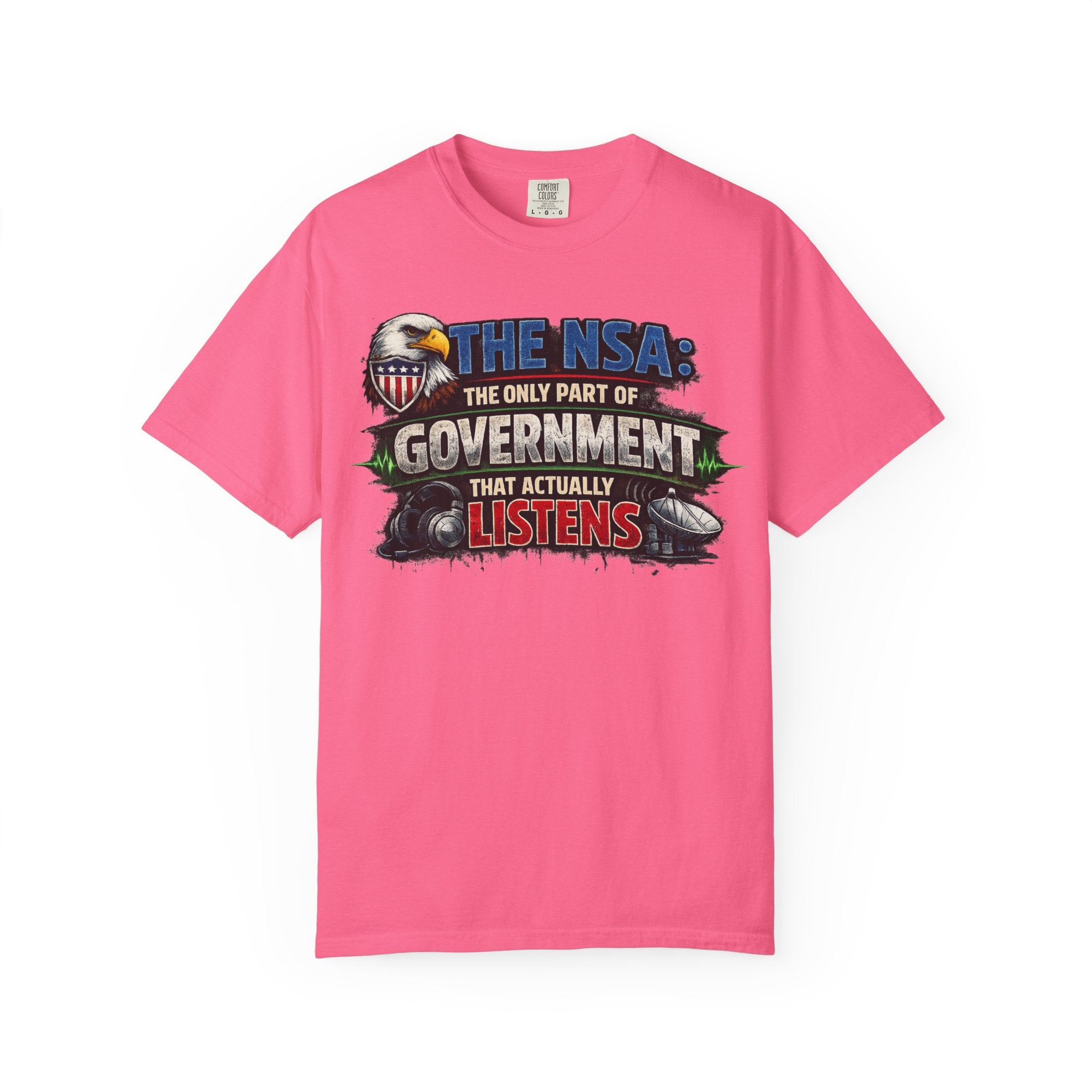 "The NSA Listens T-Shirt" Unisex Garment-Dyed T-shirt