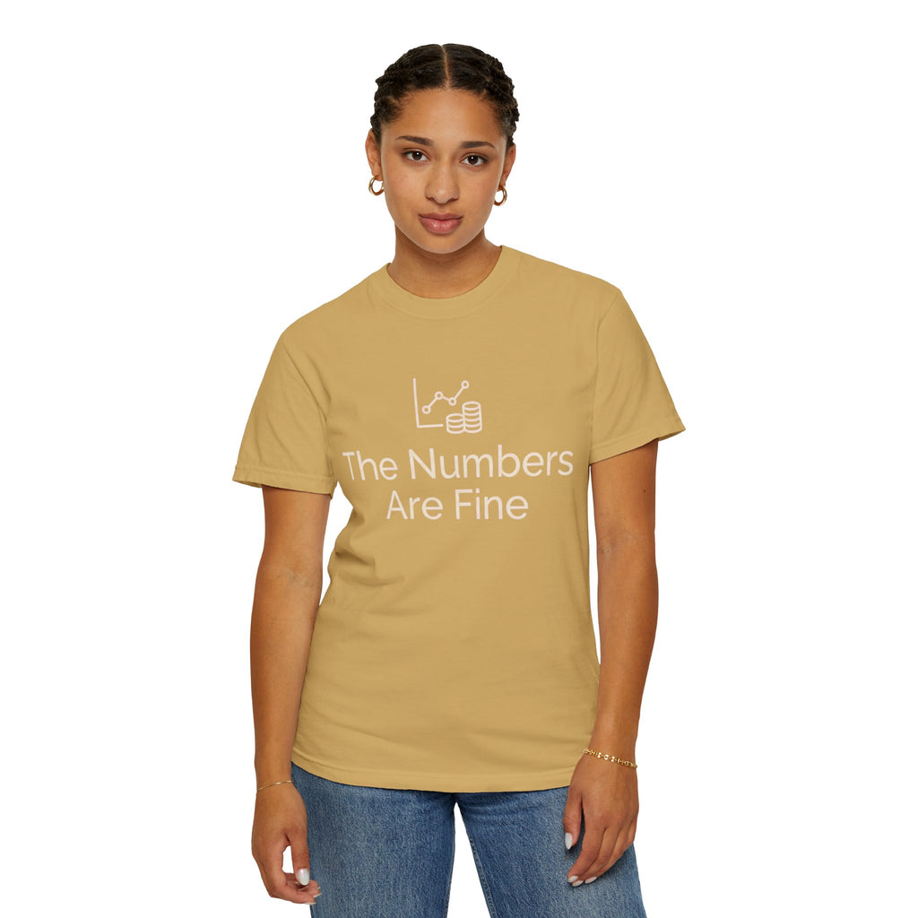 "The Numbers Are Fine" Unisex Garment-Dyed Tee
