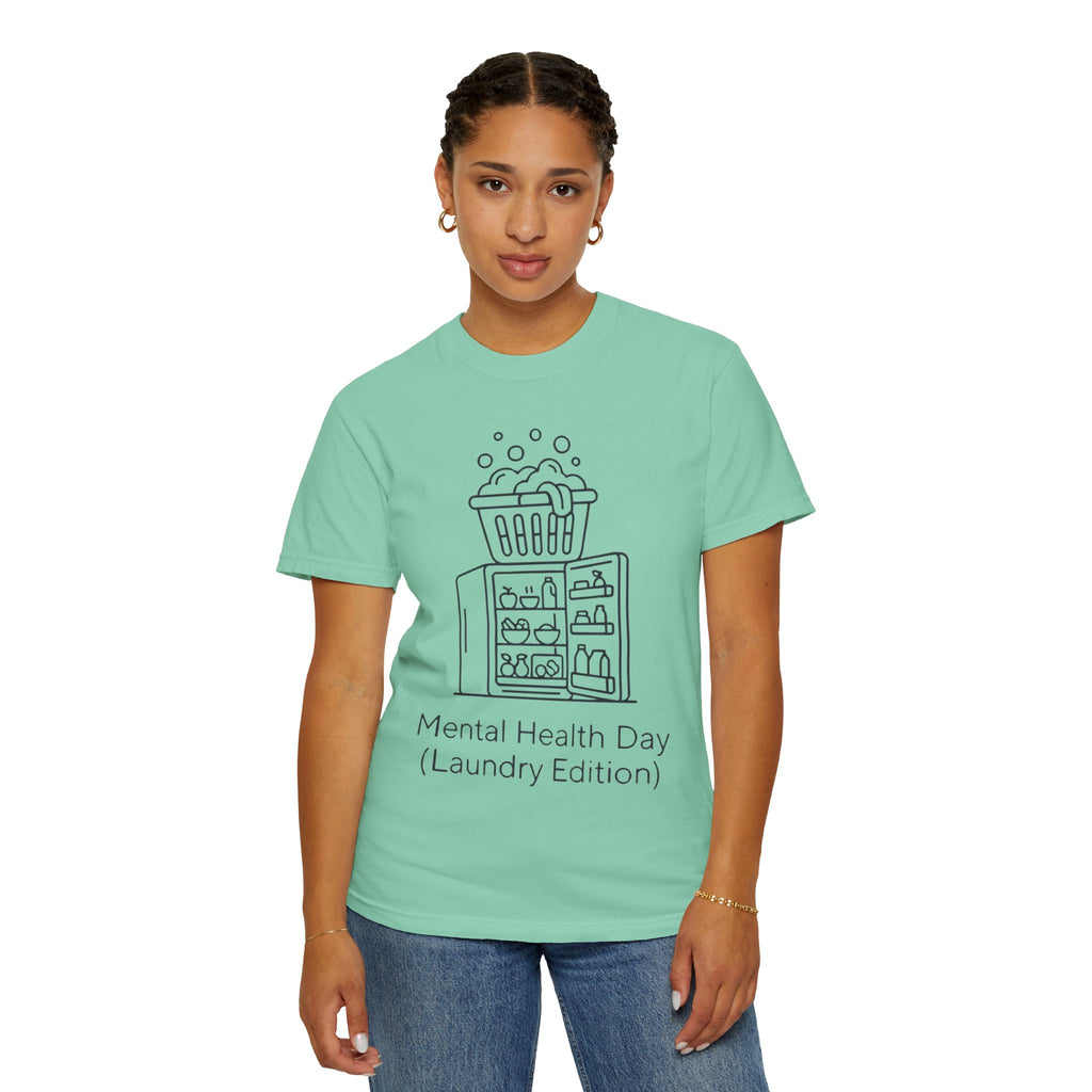 "Mental Health Day - Laundry Edition" Unisex Garment-Dyed Tee