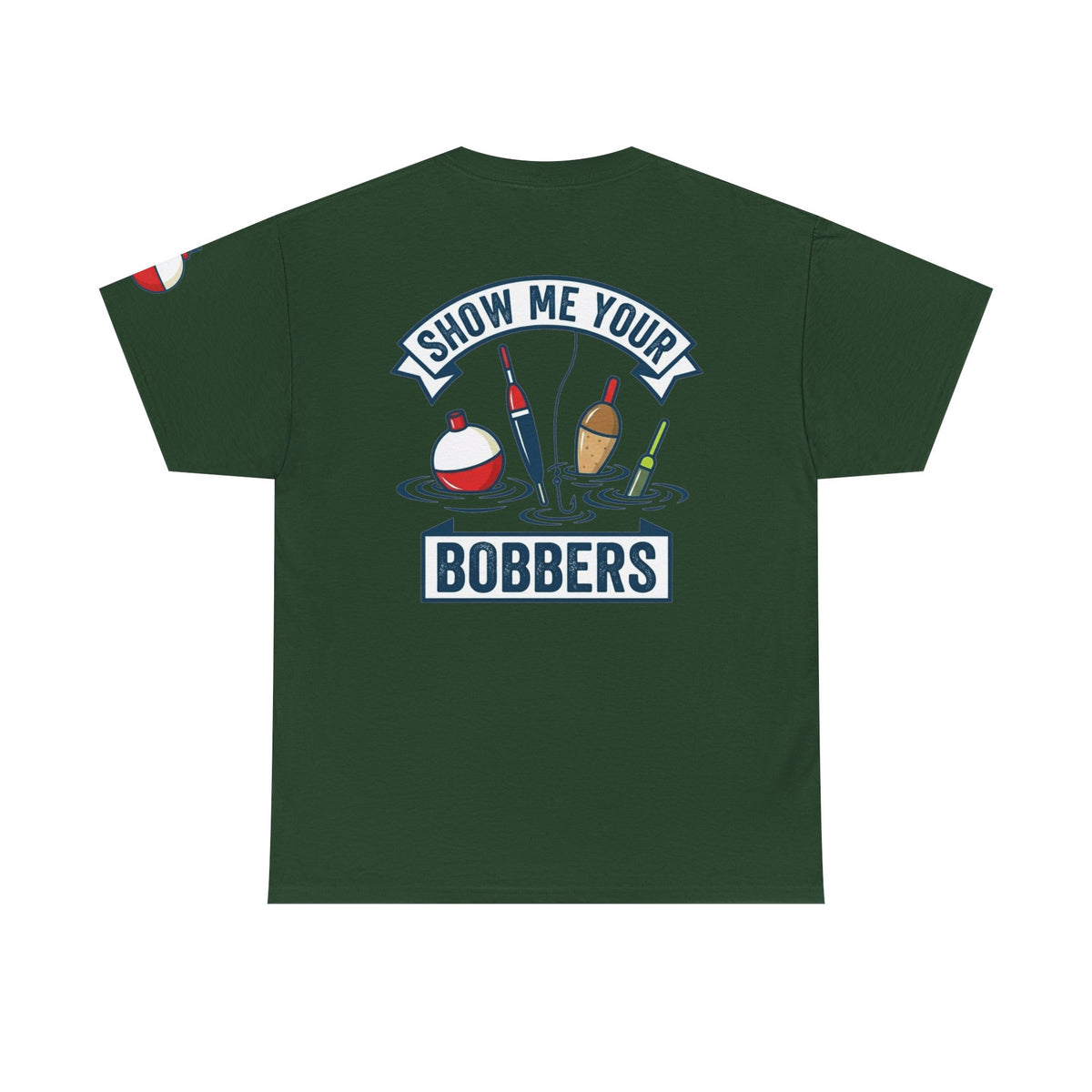 Color: Forest Green | Show Me Your Bobber Premium Graphic Tee