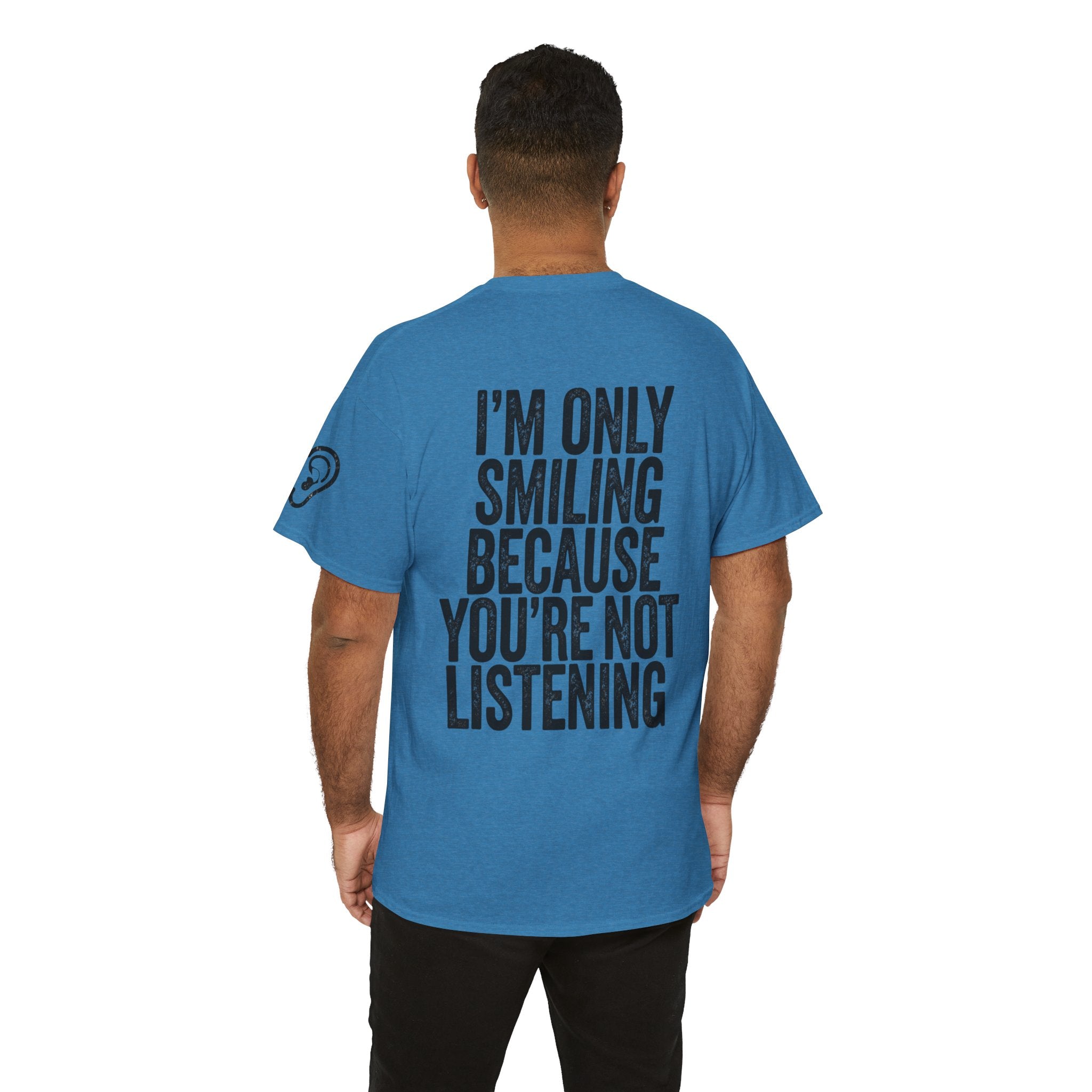 "I'm Only Smiling Because You're Not Listening" Premium Graphic Tee
