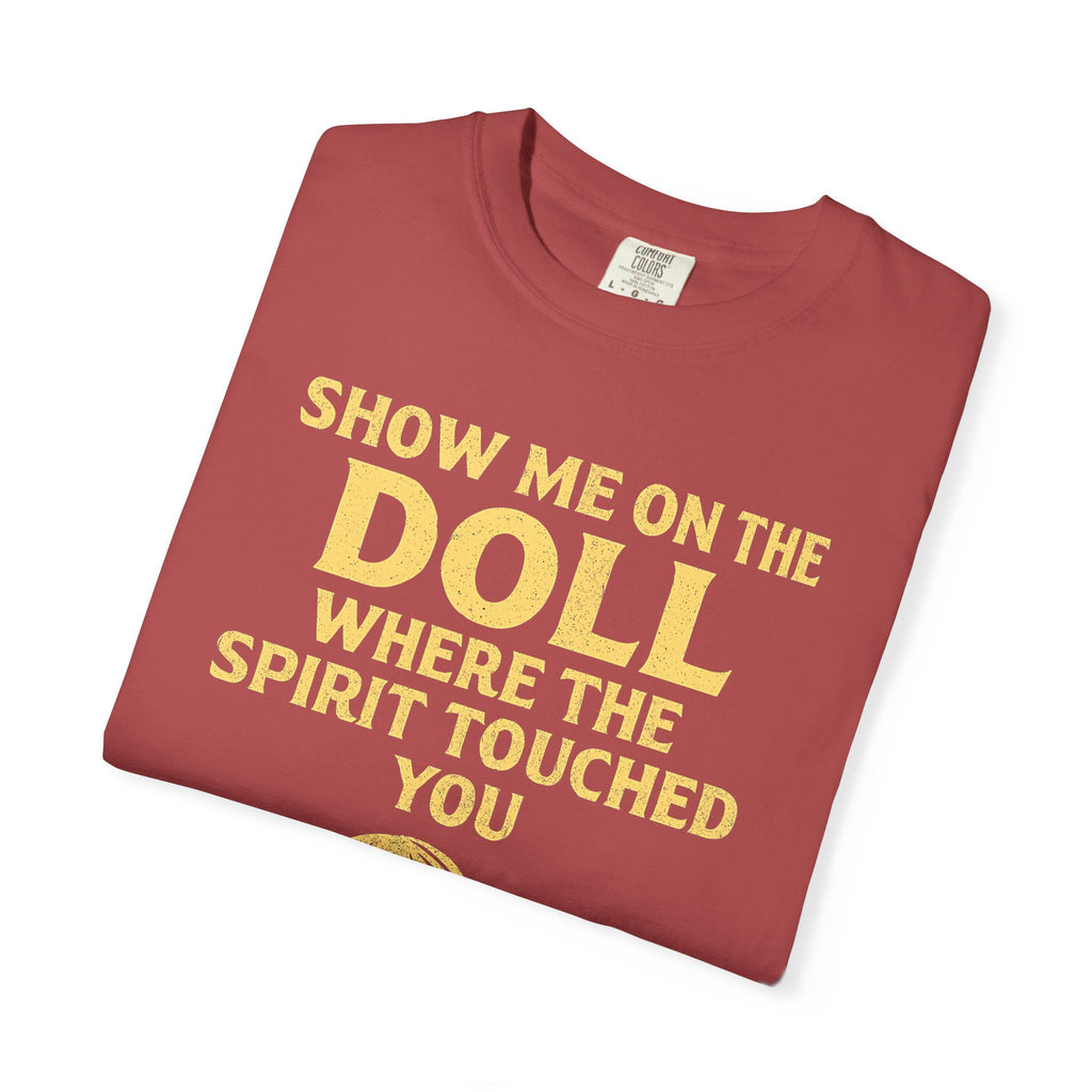 "Show Me On The Doll" Unisex Garment-Dyed T-shirt