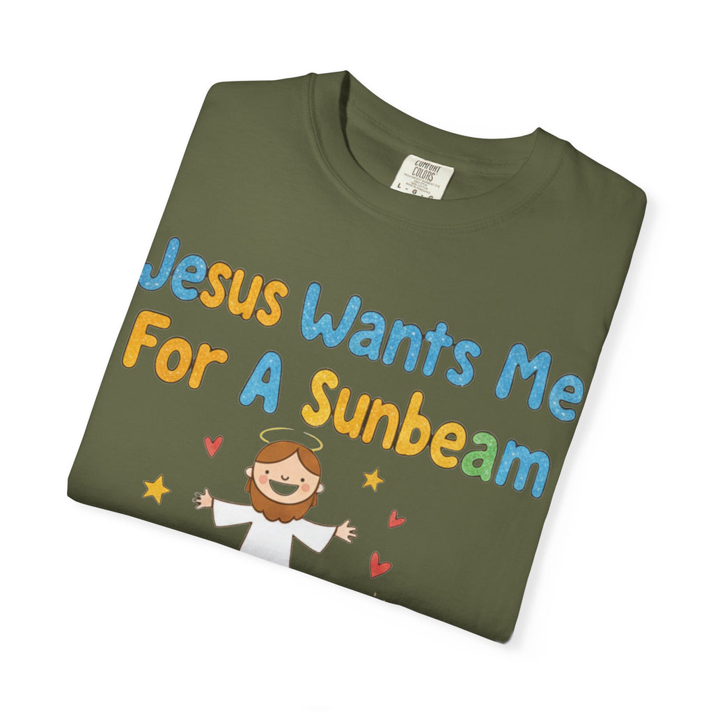 "Jesus Wants Me for a Sunbeam" Unisex Garment-Dyed T-shirt