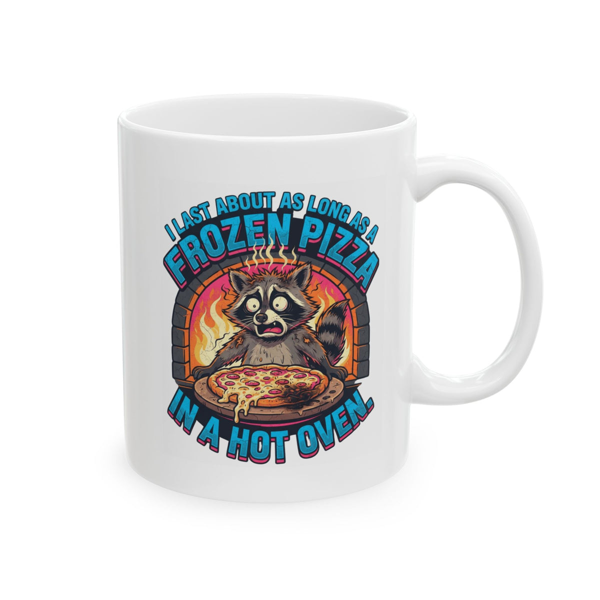 "Frozen Pizza in a Hot Oven" White Ceramic Mug