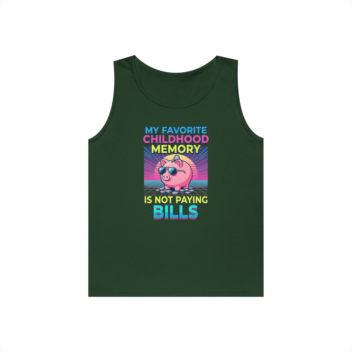 Color: Forest Green | Favortie Childhood Memories - Not Paying Bills Tank Top