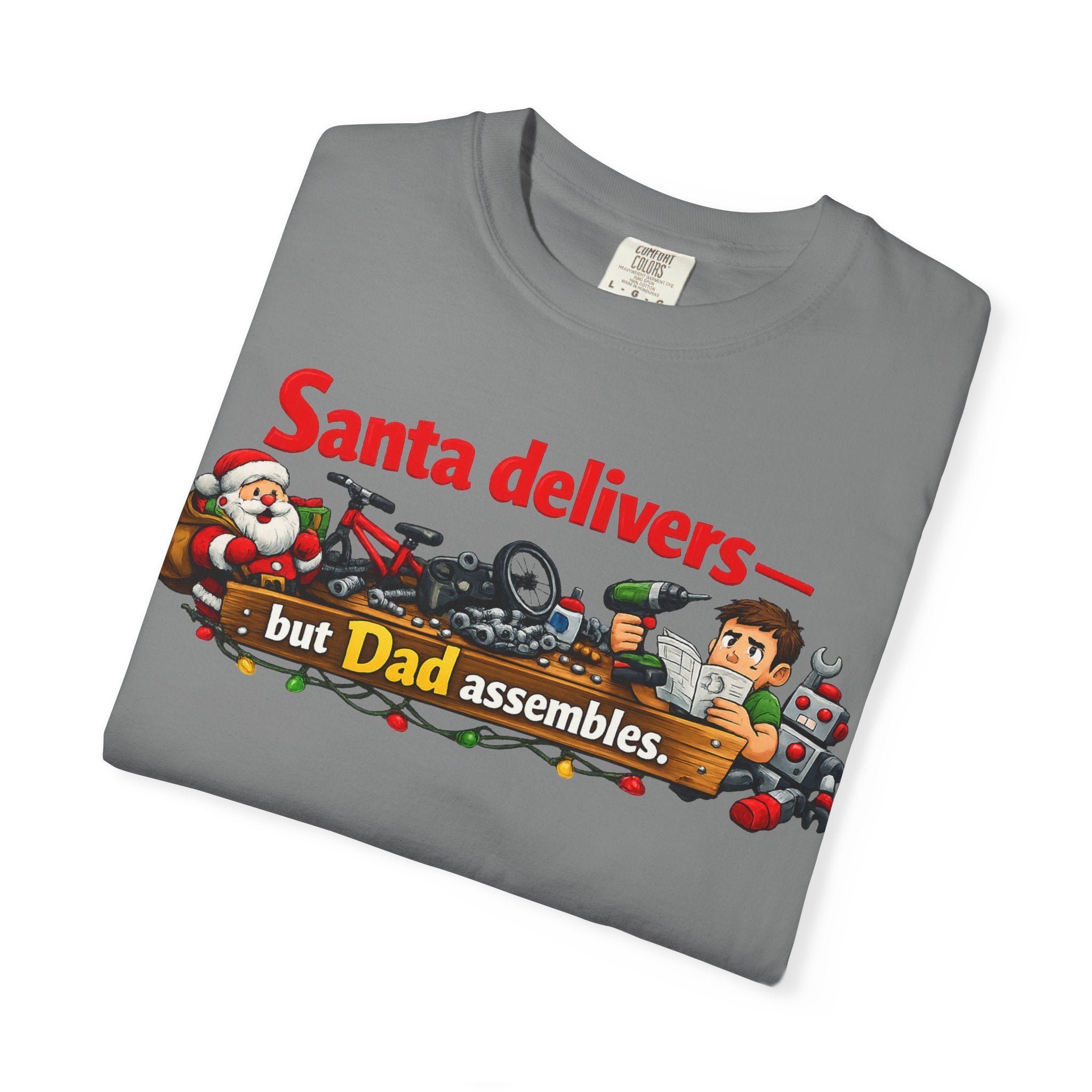 "Santa Delivers, But Dad Assembles" Unisex Garment-Dyed T-shirt