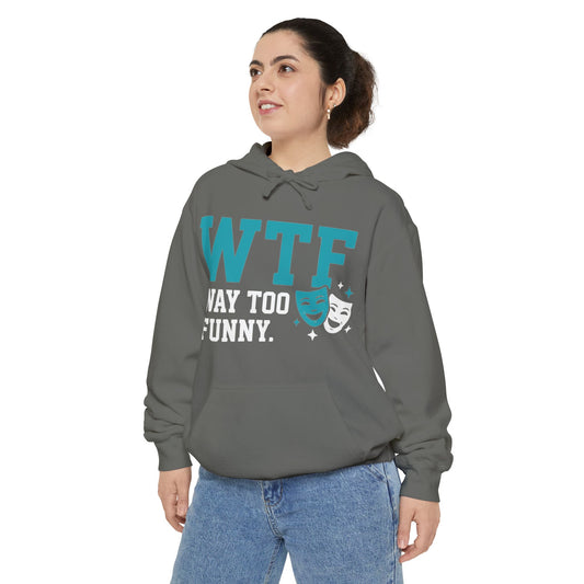 WTF? Nah, Way Too Funny | Garment-Dyed Hoodie — AttitudeShirts